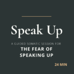 A full 30-minute somatic session for fear of speaking up — tracing the freeze in your throat back to where it formed, and releasing it.
